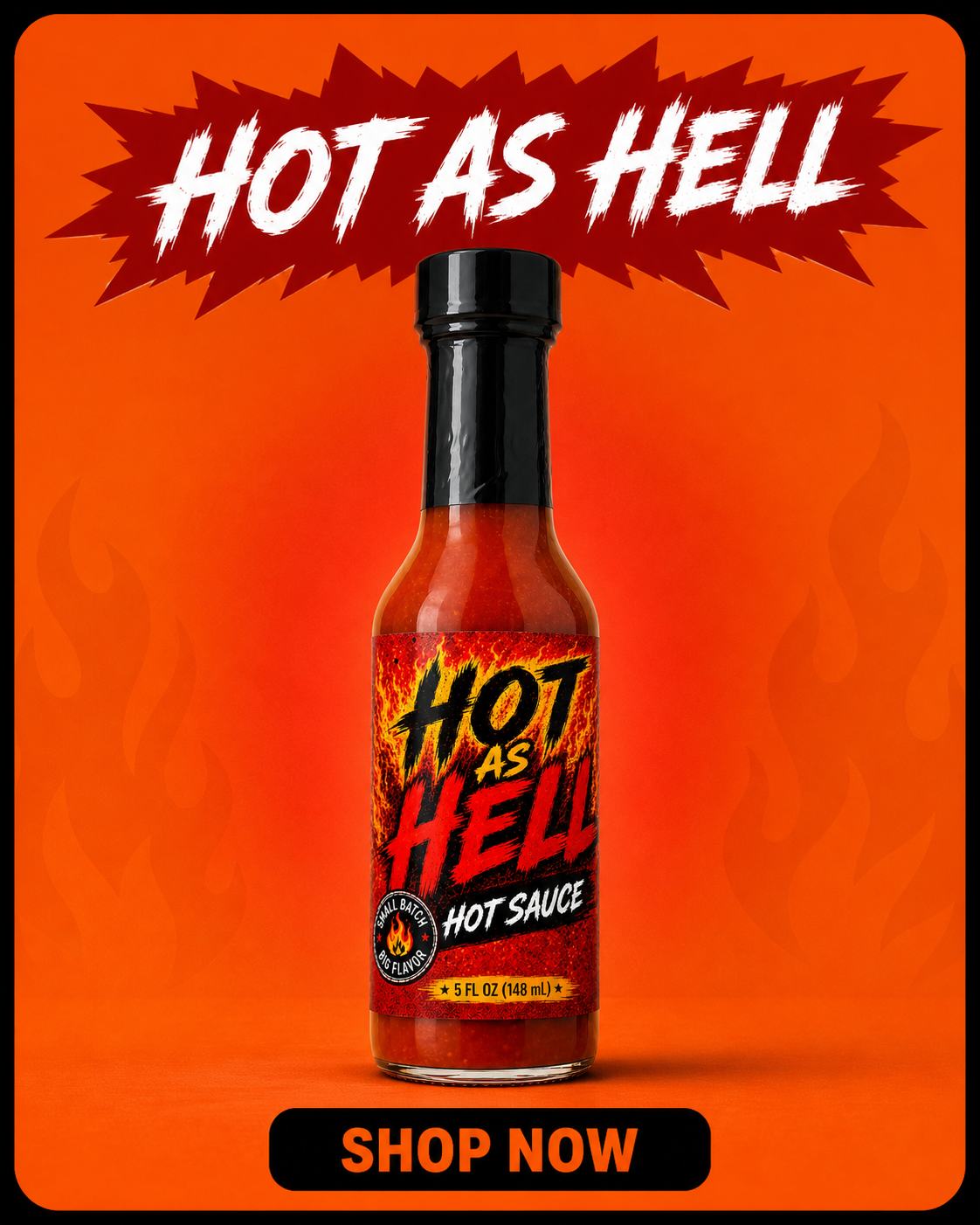 A bottle of Hot As Hell hot sauce centered on a bright orange background with flame graphics, a red starburst graphic reading 'HOT AS HELL' at the top, and a black 'SHOP NOW' button at the bottom.